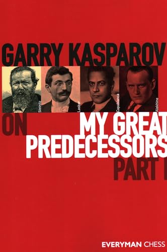 Garry Kasparov On My Great Predecessors: Steinitz, Lasker, Capablanca, Alekhine
