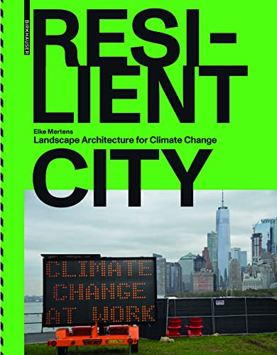 Resilient City: Landscape Architecture For Climate Change