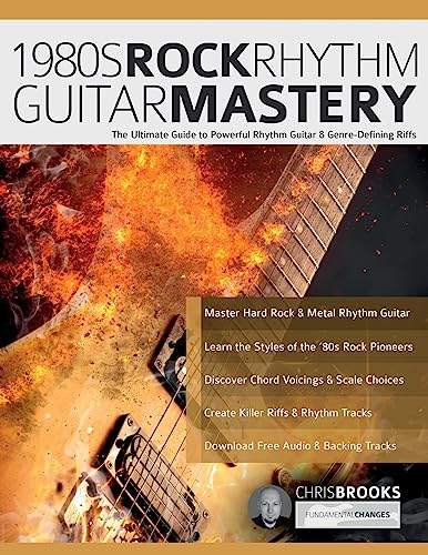 1980S Rock Rhythm Guitar Mastery: The Ultimate Guide To Powerful Rhythm Guitar & Genre-Defining Riffs