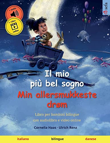 Il Mio Più Bel Sogno – Min Allersmukkeste Drøm (Italiano – Danese): Libro Per Bambini Bilingue, Con Audiolibro Da Scaricare