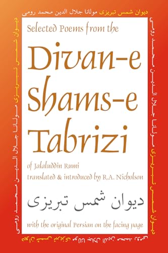 Selected Poems From The Divan-E Shams-E Tabrizi: Along With The Original Persian: Volume 5
