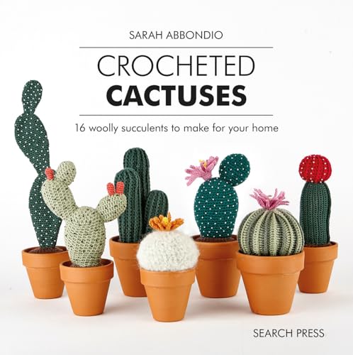 Crocheted Cactuses: 16 Woolly Succulents To Make For Your Home