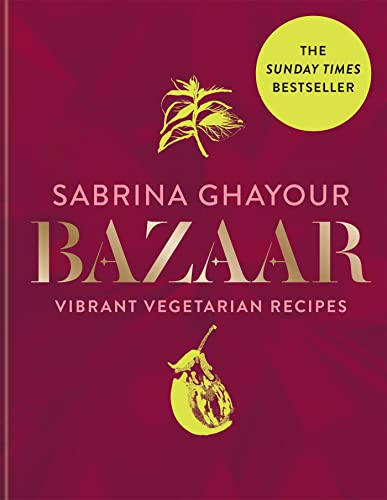 Bazaar: Vibrant Vegetarian And Plant-Based Recipes