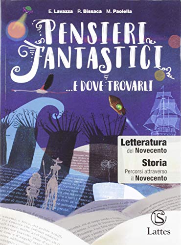 Pensieri Fantastici... E Dove Trovarli. Letteratura Del Novecento. Per La Scuola Media. Con E-Book. Con Espansione Online