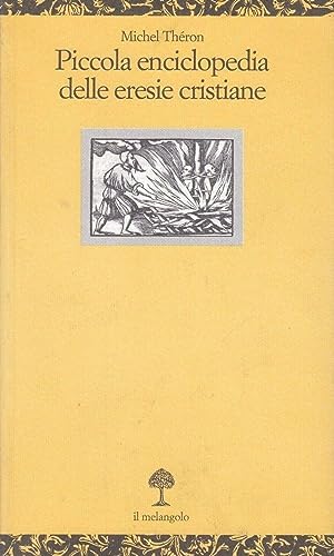 Piccola Enciclopedia Delle Eresie Cristiane