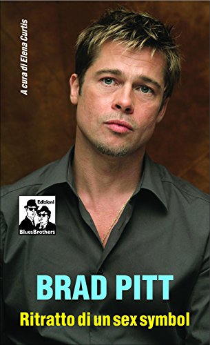 Brad Pitt. Ritratto Di Un Sex Symbol