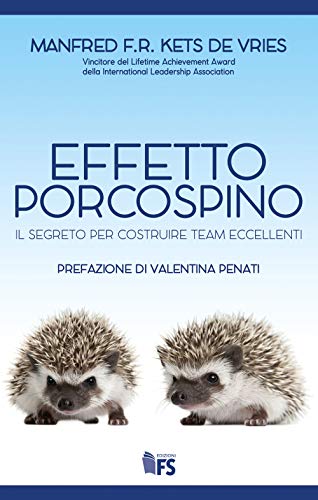 Effetto Porcospino Il Segreto Per Costruire Team Eccellenti