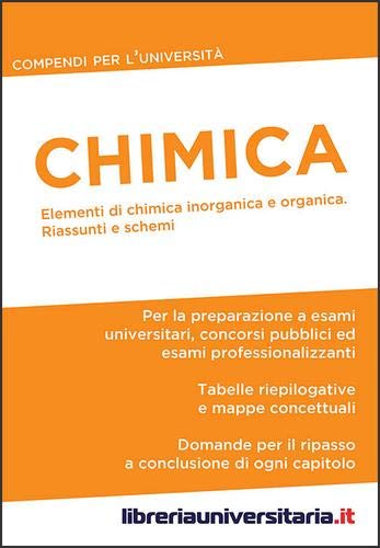 Chimica. Compendio Per L'Università. Elementi Di Chimica Inorganica E Organica. Riassunti E Schemi