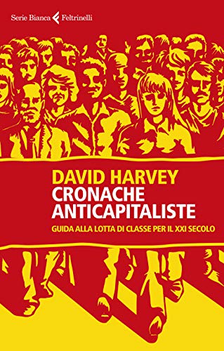 Cronache Anticapitaliste. Guida Alla Lotta Di Classe Per Il Xxi Secolo