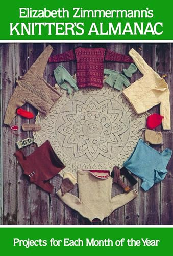 Elizabeth Zimmermann'S Knitters' Almanac: Projects For Each Month Of The Year