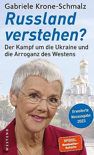 Russland Verstehen?: Der Kampf Um Die Ukraine Und Die Arroganz Des Westens