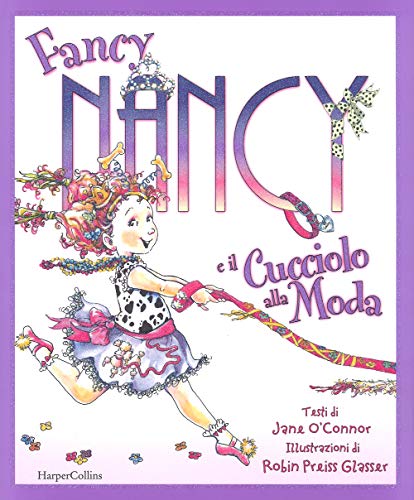 Fancy Nancy E Il Cucciolo Alla Moda. Ediz. A Colori