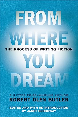 From Where You Dream: The Process Of Writing Fiction