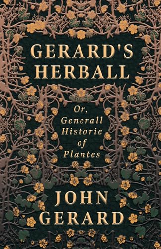 Gerard'S Herball - Or, Generall Historie Of Plantes