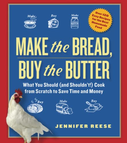 Make The Bread, Buy The Butter: What You Should And Shouldn'T Cook From Scratch To Save Time And Money