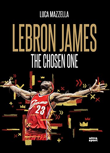 Lebron James: The Chosen One