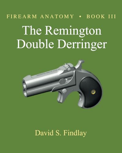 Firearm Anatomy - Book Iii The Remington Double Derringer