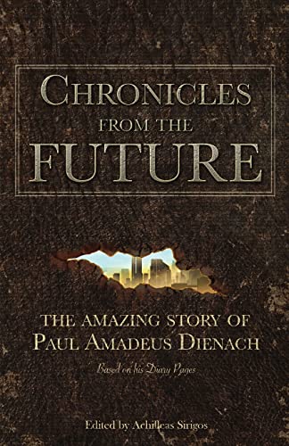 Chronicles From The Future: The Amazing Story Of Paul Amadeus Dienach
