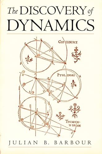 The Discovery Of Dynamics: A Study From A Machian Point Of View Of The Discovery And The Structure Of Dynamical Theories