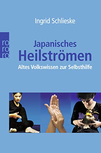 Japanisches Heilströmen: Altes Volkswissen Zur Selbsthilfe