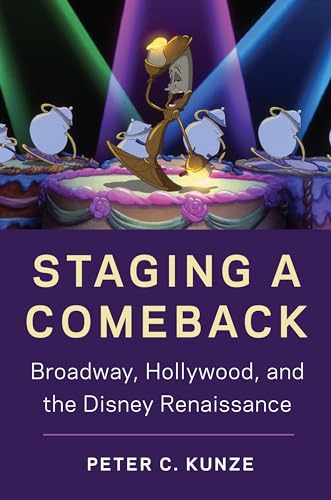 Staging A Comeback: Broadway, Hollywood, And The Disney Renaissance