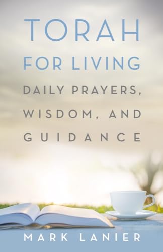 Torah For Living: Daily Prayers, Wisdom And Guidance