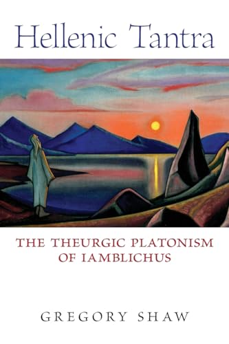 Hellenic Tantra: The Theurgic Platonism Of Iamblichus