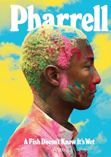 Pharrell: A Fish Doesn'T Know It'S Wet