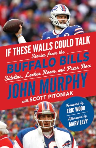 Buffalo Bills: Stories From The Buffalo Bills Sideline, Locker Room, And Press Box