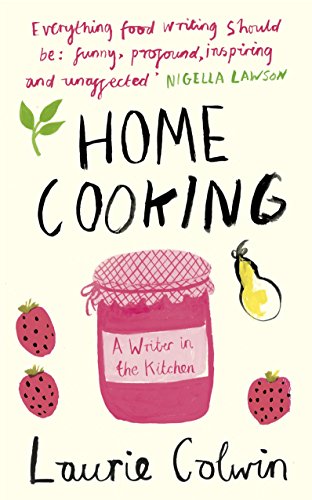 Home Cooking: A Writer In The Kitchen