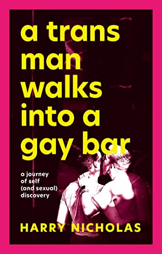 A Trans Man Walks Into A Gay Bar: A Journey Of Self (And Sexual) Discovery