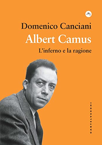 Albert Camus. L'Inferno E La Ragione