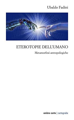 Eterotopie Dell'Umano. Metamorfosi Antropologiche