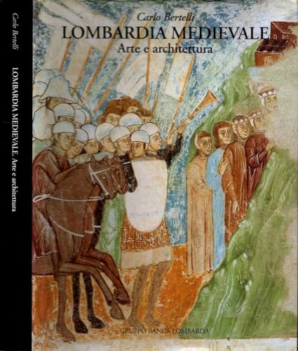Lombardia Medievale. Arte E Architettura. Ediz. Illustrata