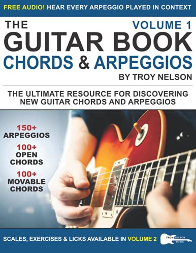 The Guitar Book: Volume 1: The Ultimate Resource For Discovering New Guitar Chords & Arpeggios