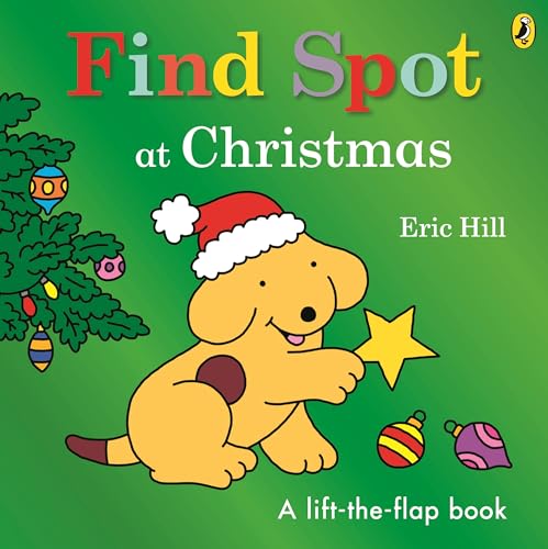 Find Spot At Christmas: A Lift-The-Flap Story
