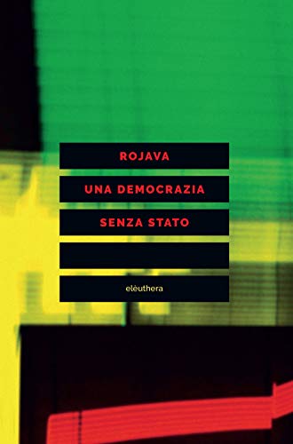 Rojava Una Democrazia Senza Stato