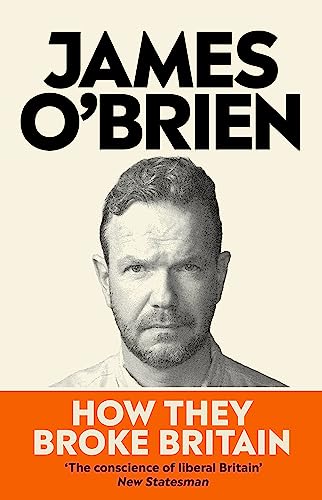 How They Broke Britain: The Instant Sunday Times Bestseller