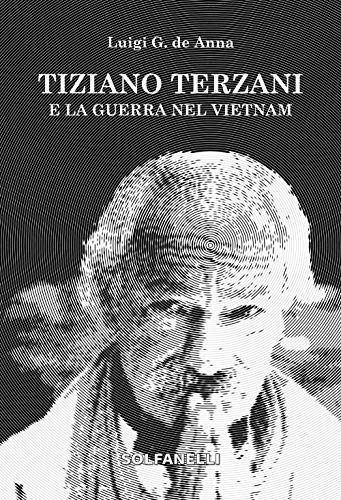 Tiziano Terzani E La Guerra Nel Vietnam