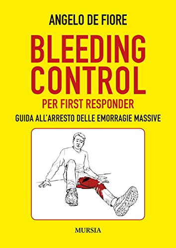 Bleeding Control Per First Responder: Guida All’Arresto Delle Emorragie Massive