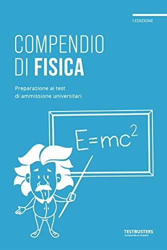 Compendio Di Fisica. Preparazione Ai Test Di Ammissione Universitari