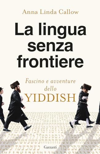 La Lingua Senza Frontiere. Fascino E Avventure Dello Yiddish
