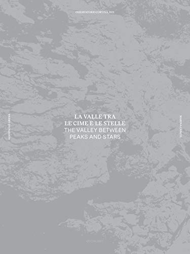 La Valle Tra Le Cime E Le Stelle-The Valley Between Peaks And Stars. Ediz. Illustrata