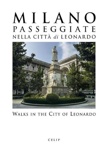Milano. Passeggiate Nella Città Di Leonardo-Walks In The City Of Leonardo. Ediz. Illustrata