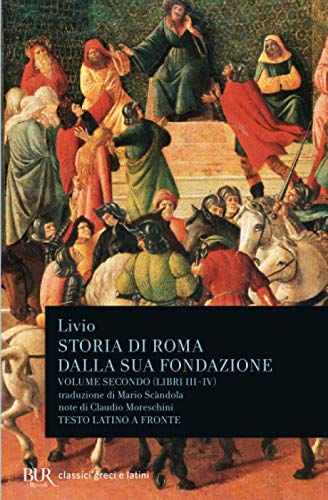 Storia Di Roma Dalla Sua Fondazione (Libri Iii-Iv). Vol. 2