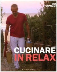 Cucinare In Relax. Ediz. Illustrata