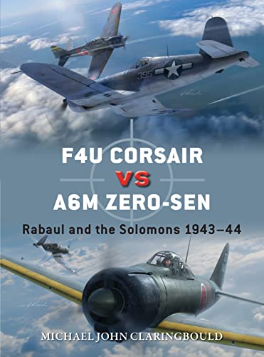 F4U Corsair Versus A6M Zero-Sen: Rabaul And The Solomons 1943–44