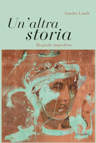 Un'Altra Storia. Biografie Imperfette