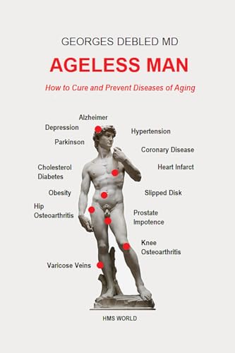 Ageless Man: How To Cure And Prevent Diseases Of Aging