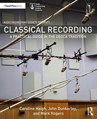 Classical Recording: A Practical Guide In The Decca Tradition